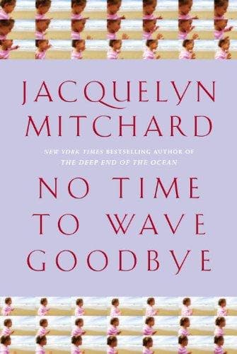 Cover of No time to wave goodbye by Jacquelyn Mitchard