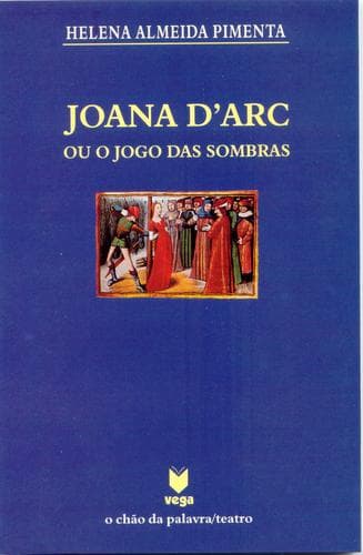 Cover of Joana d'Arc, ou, O Jogo das sombras by Helena Almeida Pimenta