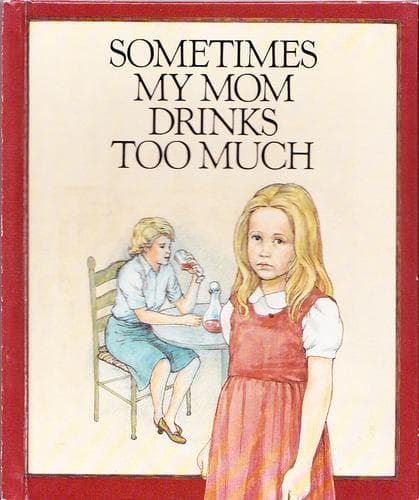 Cover of Sometimes my mom drinks too much by Kevin Kenny