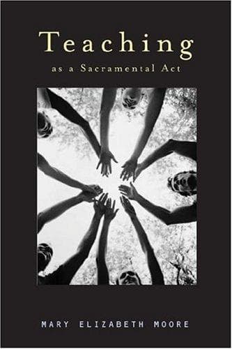 Cover of Teaching as a sacramental act by Mary Elizabeth Moore