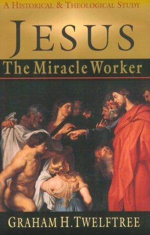 Cover of Jesus the Miracle Worker by Graham H. Twelftree