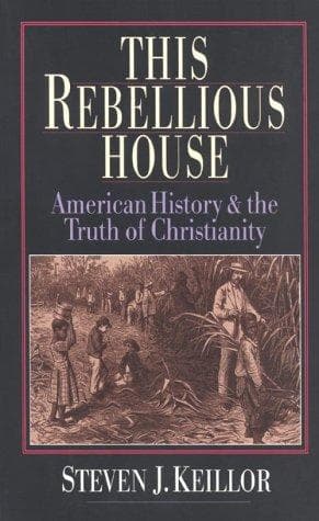 Cover of This rebellious house by Steven J. Keillor