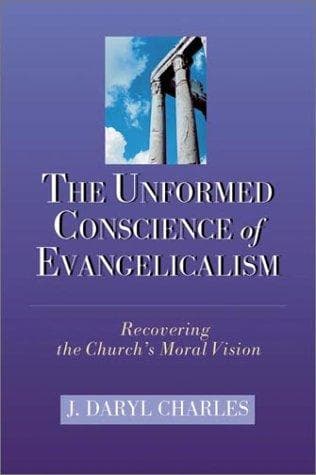 Cover of The Unformed Conscience of Evangelicalism by J. Daryl Charles
