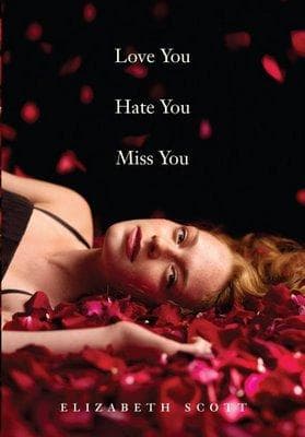 Cover of Love You Hate You Miss You by Elizabeth Scott