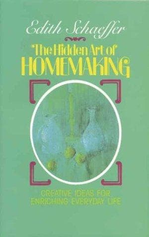 Cover of Hidden Art of Homemaking by Edith Schaeffer