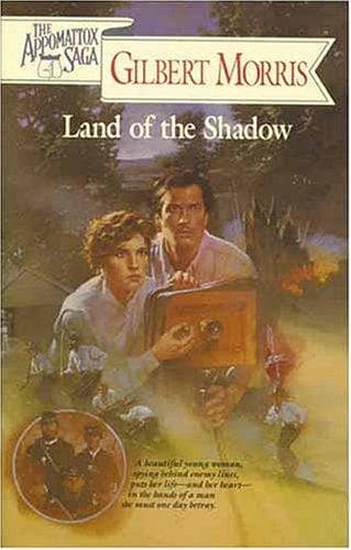 Cover of Land of the Shadow (The Appomattox Saga #4) by Gilbert Morris