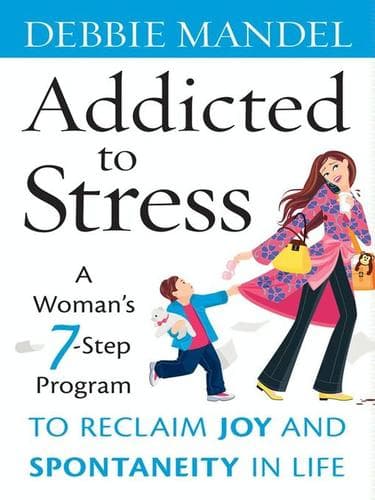 Cover of Addicted to stress by Debbie Eisenstadt Mandel
