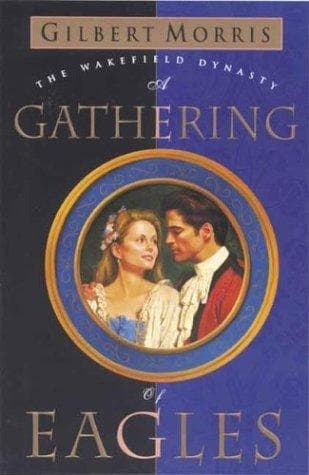 Cover of A Gathering of Eagles (Wakefield Dynasty #7) by Gilbert Morris