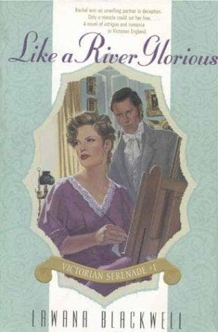 Cover of Like a River Glorious (Victorian Serenade #1) by Lawana Blackwell