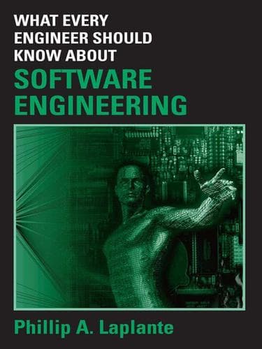 Cover of What every engineer should know about software engineering by Phillip A. Laplante