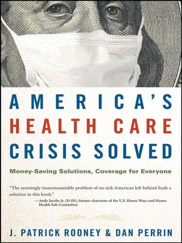 Cover of America's health care crisis solved by J. Patrick Rooney