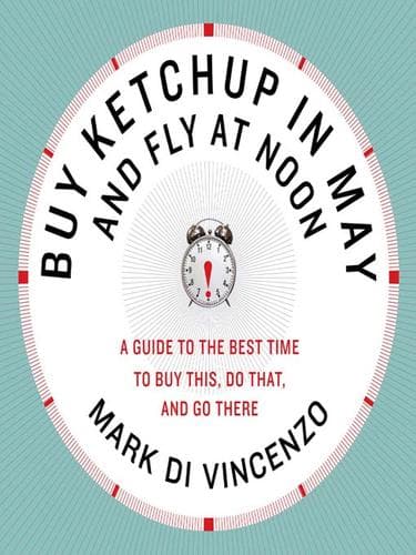 Cover of Buy ketchup in May and fly at noon by Mark Di Vincenzo