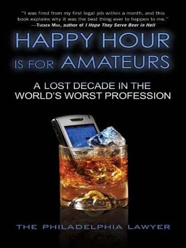 Cover of Happy hour is for amateurs by Philadelphia lawyer