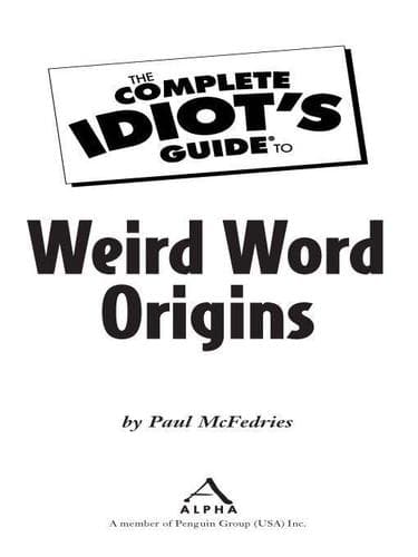 Cover of The complete idiot's guide to weird word origins by Paul McFedries