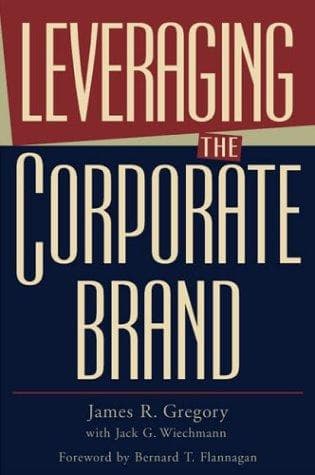Cover of Leveraging the corporate brand by James R. Gregory