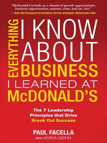 Cover of Everything I know about business I learned at McDonald's by Paul Facella