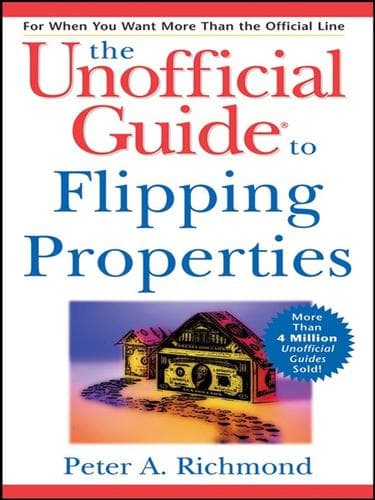Cover of The unofficial guide to flipping properties by Peter A. Richmond