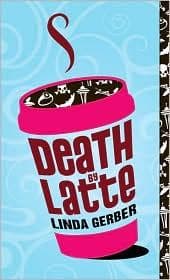 Cover of Death by latte by Linda C. Gerber