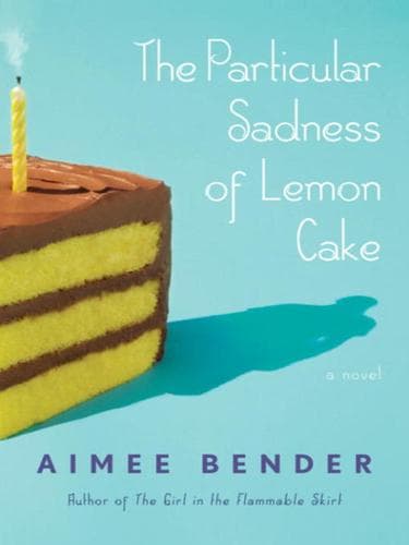 Cover of The Particular Sadness of Lemon Cake by Aimee Bender