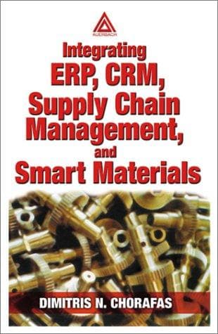 Cover of Integrating ERP, CRM, Supply Chain Management, and Smart Materials by Chorafas, Dimitris N