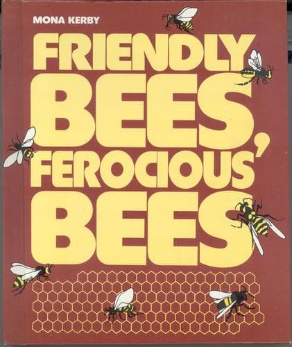 Cover of Friendly bees, ferocious bees by Mona Kerby