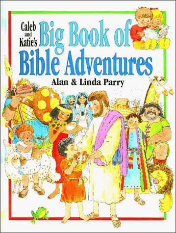 Cover of Caleb and Katie's big book of Bible adventures by Alan Parry