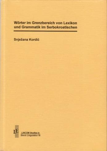 Cover of Wörter im Grenzbereich von Lexikon und Grammatik im Serbokroatischen by Snježana Kordić