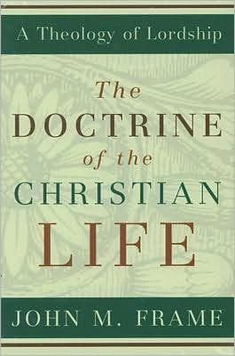 Cover of The doctrine of the Christian life by John M. Frame