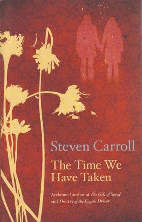Cover of The time we have taken by Steven Carroll