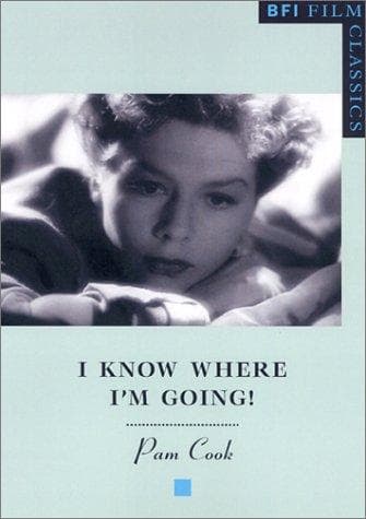 Cover of I Know Where I'm Going! (BFI Film Classics) by Pam Cook
