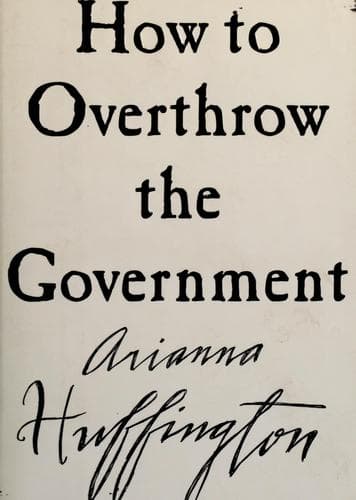 Cover of How to overthrow the government by Huffington, Arianna Stassinopoulos