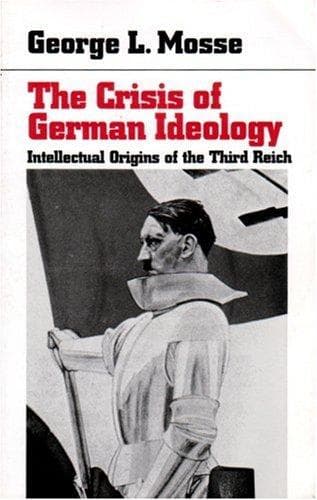 Cover of The crisis of German ideology: intellectual origins of the Third Reich by George L. Mosse