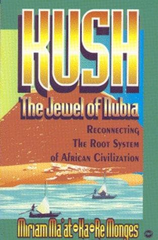 Cover of Kush, the jewel of Nubia by Miriam Ma'at-Ka-Re Monges