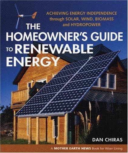 Cover of The Homeowner's Guide to Renewable Energy by Daniel D. Chiras