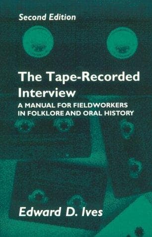 Cover of The tape-recorded interview by Edward D. Ives