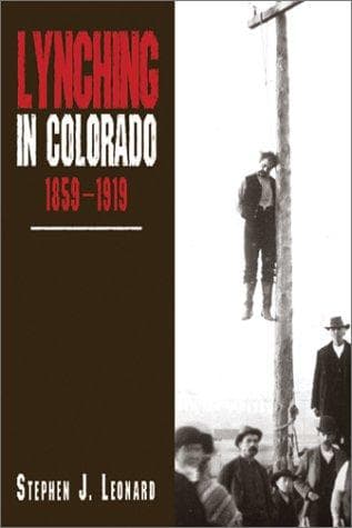 Cover of Lynching in Colorado, 1859-1919 by Stephen J. Leonard