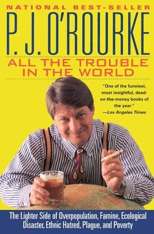 Cover of All the trouble in the world by P. J. O'Rourke