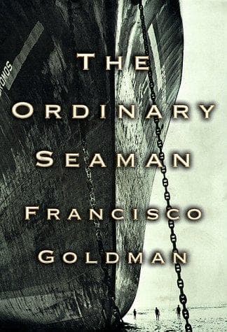 Cover of The ordinary seaman by Francisco Goldman
