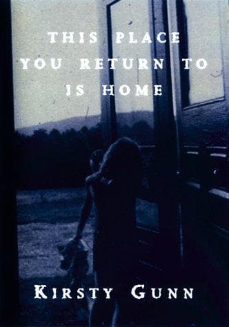 Cover of This place you return to is home by Kirsty Gunn
