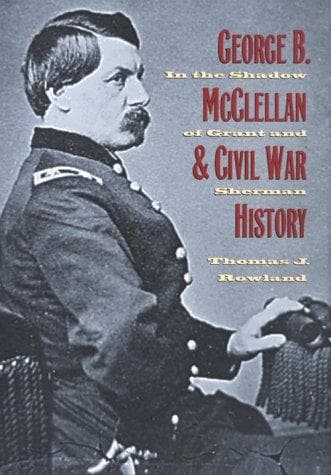 Cover of George B. McClellan and Civil War History by Thomas J. Rowland