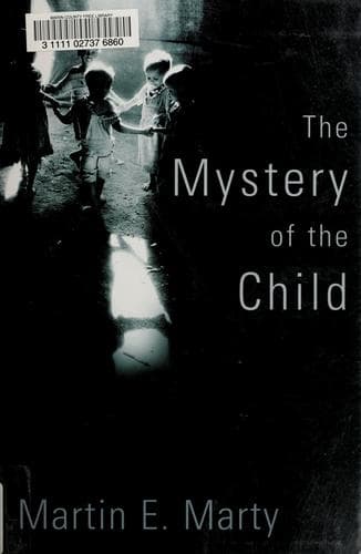 Cover of The mystery of the child by Marty, Martin E
