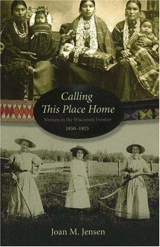 Cover of Calling This Place Home by Joan M. Jensen