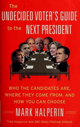 Cover of The undecided voter's guide to the next president by Mark Halperin