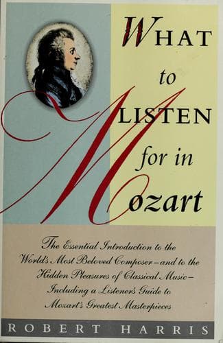 Cover of What to listen for in Mozart by Harris, Robert