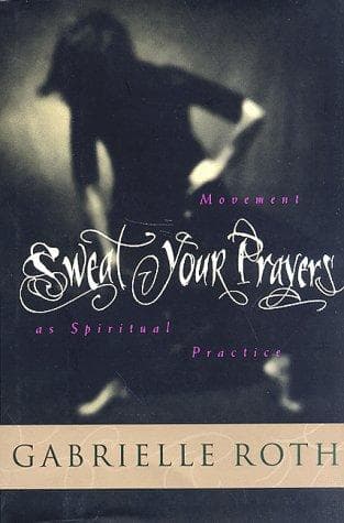Cover of Sweat Your Prayers by Gabrielle Roth
