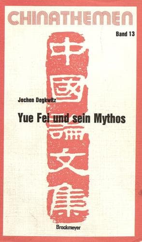 Cover of Yue Fei und sein Mythos by Jochen Degkwitz