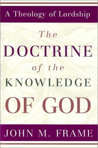 Cover of The doctrine of the knowledge of God by John M. Frame