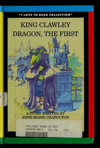 Cover of King Clawley Dragon, the First by Anne-Marie Chapouton