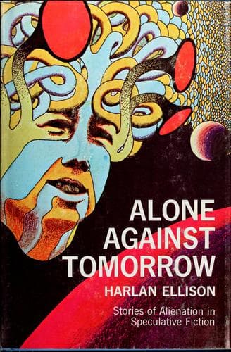Cover of Alone against tomorrow by Harlan Ellison