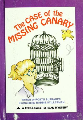Cover of The case of the missing canary by Robyn Supraner